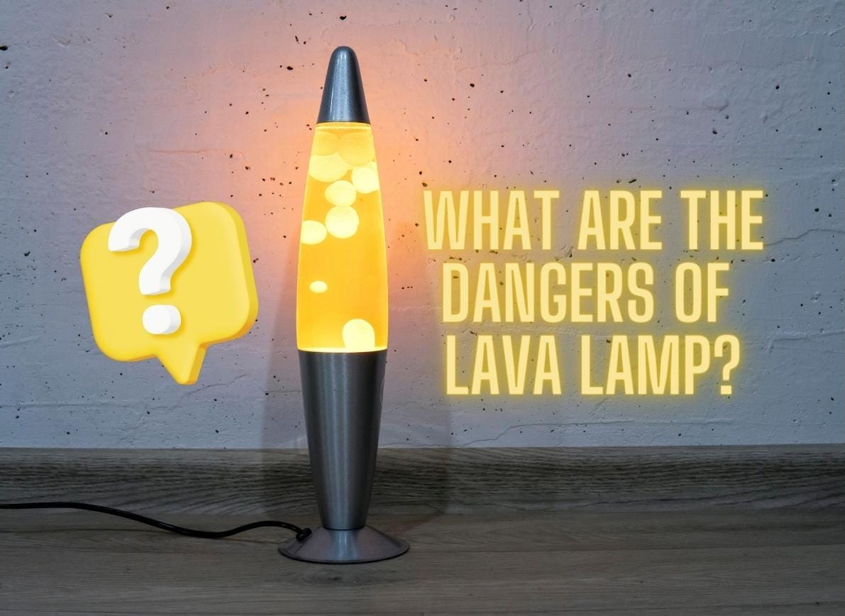 Lava Lamp Dangers
