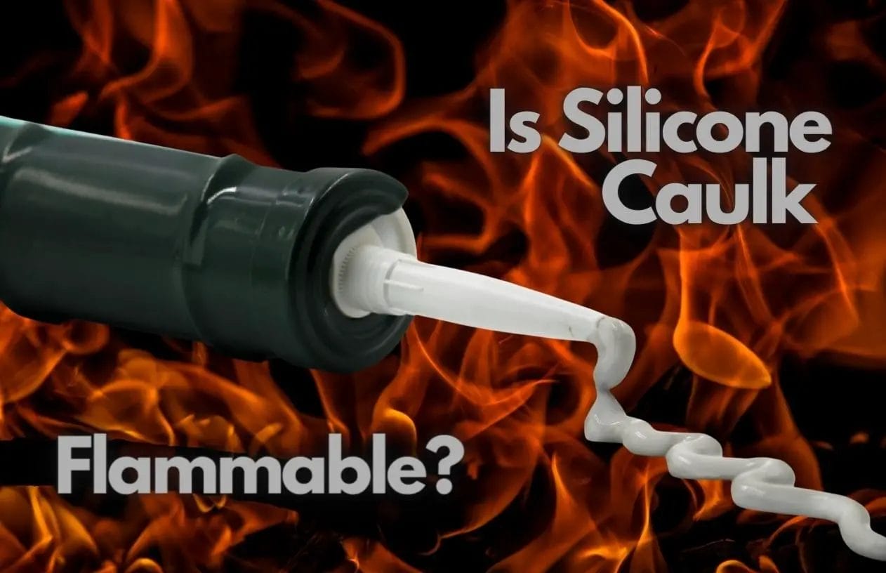 Is Silicone Caulk Flammable? Silicone Flammable Tools Safety